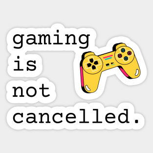 Gaming Is Not Cancelled Sticker